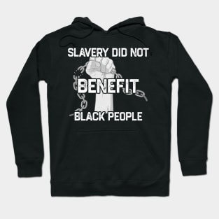 Slavery Did Not Benefit Black People Hoodie